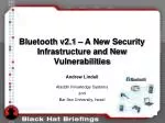 Bluetooth v2.1 – A New Security Infrastructure and New Vulnerabilities - slide 1