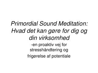 Primordial Sound Meditation: Hvad det kan gøre for dig og din virksomhed