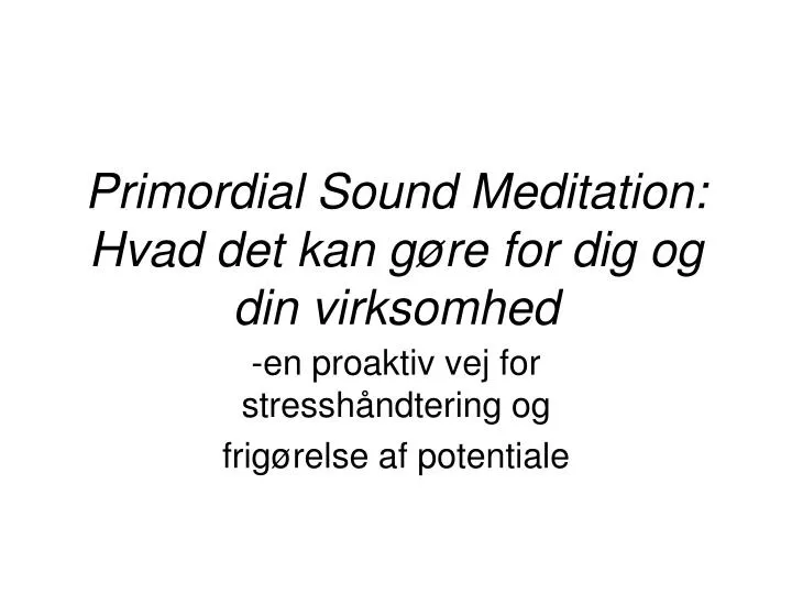 primordial sound meditation hvad det kan g re for dig og din virksomhed