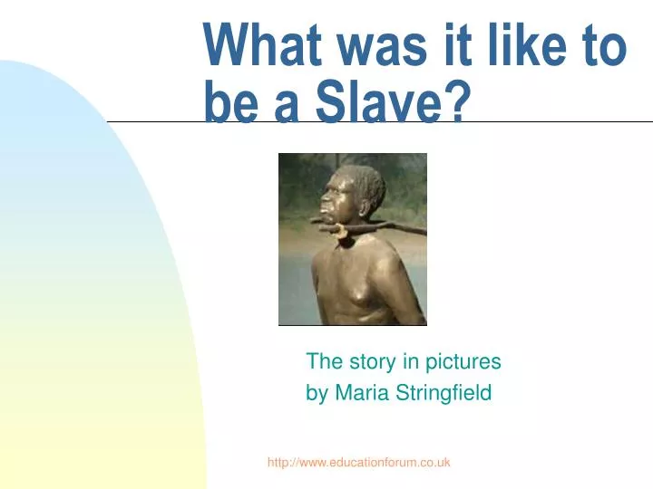 what was it like to be a slave
