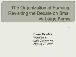 The Organization of Farming: Revisiting the Debate on Small vs Large Farms