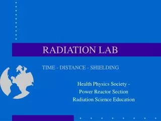RADIATION LAB TIME - DISTANCE - SHIELDING