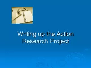 Writing up the Action Research Project
