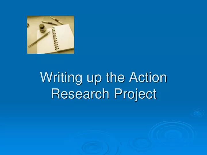 writing up the action research project