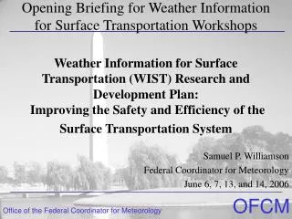 Samuel P. Williamson Federal Coordinator for Meteorology June 6, 7, 13, and 14, 2006