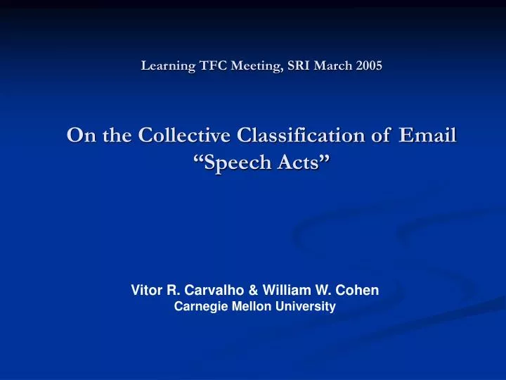 learning tfc meeting sri march 2005 on the collective classification of email speech acts