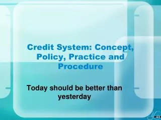 Credit System: Concept, Policy, Practice and Procedure