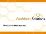 Workforce Orientation - slide 1