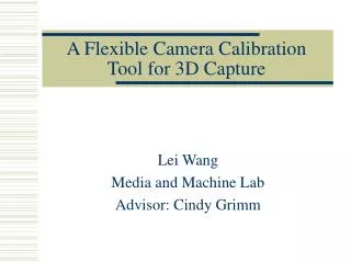 A Flexible Camera Calibration Tool for 3D Capture