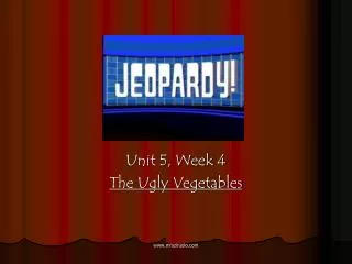 Unit 5, Week 4 The Ugly Vegetables