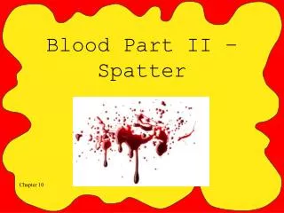 Blood Part II – Spatter
