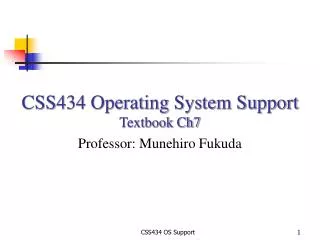 CSS434 Operating System Support Textbook Ch7