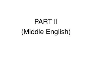 PART II (Middle English)