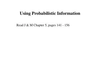 Using Probabilistic Information