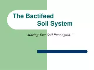 “Making Your Soil Pure Again.”