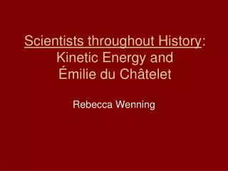 Scientists throughout History : Kinetic Energy and Émilie du Châtelet