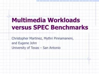 Multimedia Workloads versus SPEC Benchmarks
