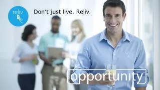 Don ’ t just live. Reliv.