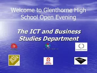 Welcome to Glenthorne High School Open Evening The ICT and Business Studies Department