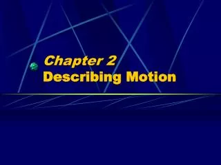 Chapter 2 Describing Motion