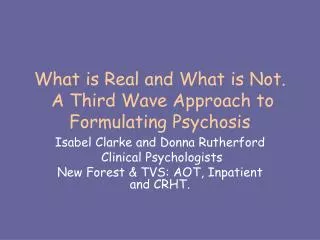 What is Real and What is Not. A Third Wave Approach to Formulating Psychosis