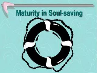 Maturity in Soul-saving