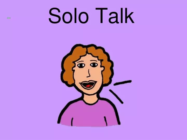 solo talk