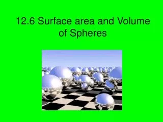 12.6 Surface area and Volume of Spheres