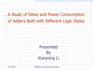 A Study of Delay and Power Consumption of Adders Built with Different Logic Styles