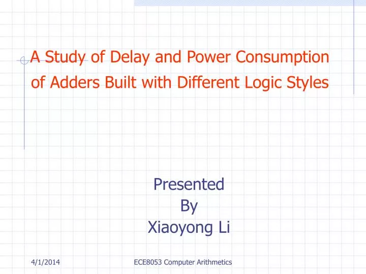 a study of delay and power consumption of adders built with different logic styles