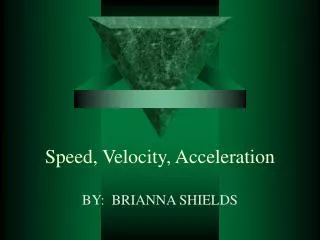Speed, Velocity, Acceleration