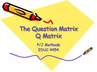 The Question Matrix Q Matrix