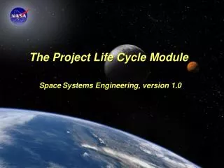 The Project Life Cycle Module Space Systems Engineering, version 1.0