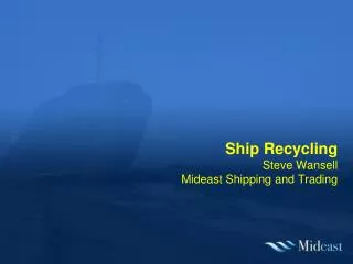 Ship Recycling Steve Wansell Mideast Shipping and Trading