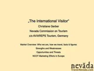 „The International Visitor“ Christiane Gerber Nevada Commission on Tourism c/o AVIAREPS Tourism, Germany