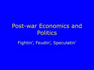 Post-war Economics and Politics