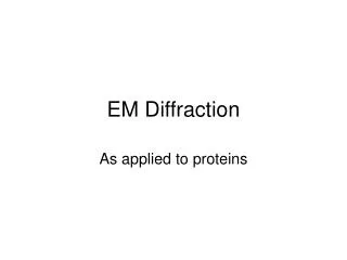 EM Diffraction