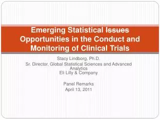 Emerging Statistical Issues Opportunities in the Conduct and Monitoring of Clinical Trials