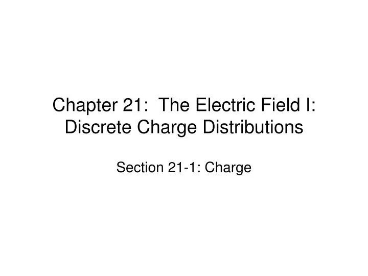 chapter 21 the electric field i discrete charge distributions