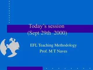 Today’s session (Sept 29th 2000)