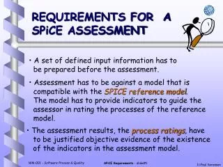 REQUIREMENTS FOR A SPiCE ASSESSMENT
