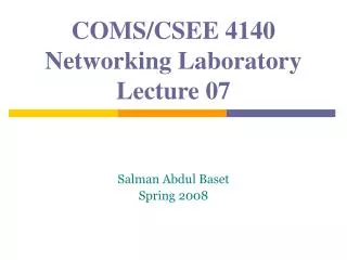 COMS/CSEE 4140 Networking Laboratory Lecture 07