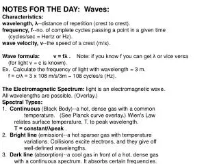 NOTES FOR THE DAY: Waves: Characteristics: wavelength, ? --distance of repetition (crest to crest).