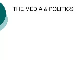 THE MEDIA &amp; POLITICS