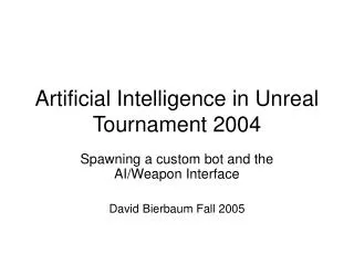 Artificial Intelligence in Unreal Tournament 2004