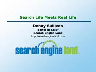Search Life Meets Real Life