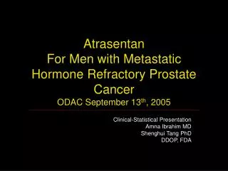 Atrasentan For Men with Metastatic Hormone Refractory Prostate Cancer ODAC September 13 th , 2005