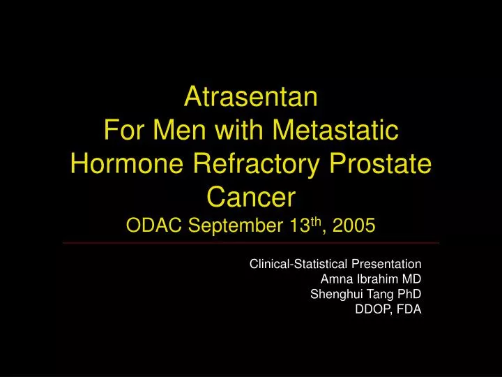 atrasentan for men with metastatic hormone refractory prostate cancer odac september 13 th 2005