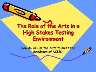 The Role of the Arts in a High Stakes Testing Environment