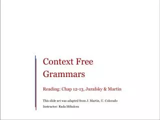 Context Free Grammars Reading: Chap 12-13, Jurafsky &amp; Martin This slide set was adapted from J. Martin, U. Colorado